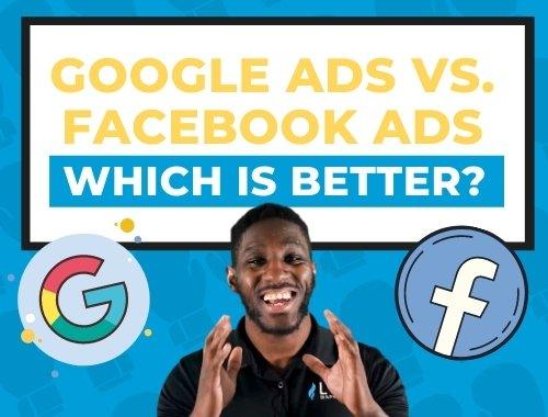 Google Ads vs Facebook Ads: Where to Start? - Digital Marketing Blog
