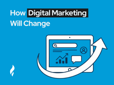 how digital marketing will change