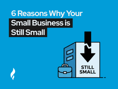 why your small business is still small