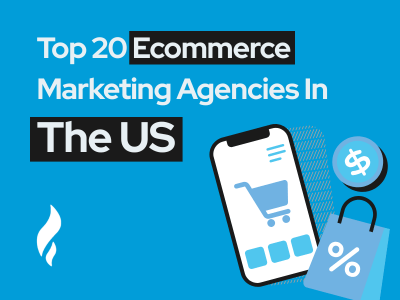 Top eCommerce Marketing Agencies US
