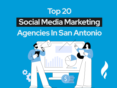 Top Social Media Marketing Agencies San Antonio