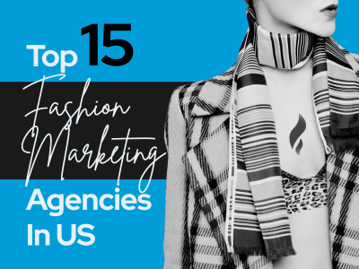 Top Fashion Marketing Agencies